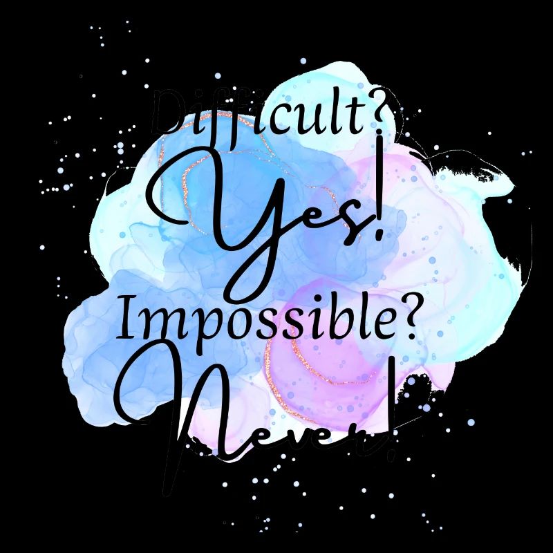 Nothing's impossible