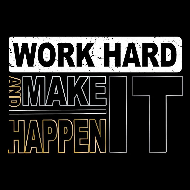 Work hard and make it happen