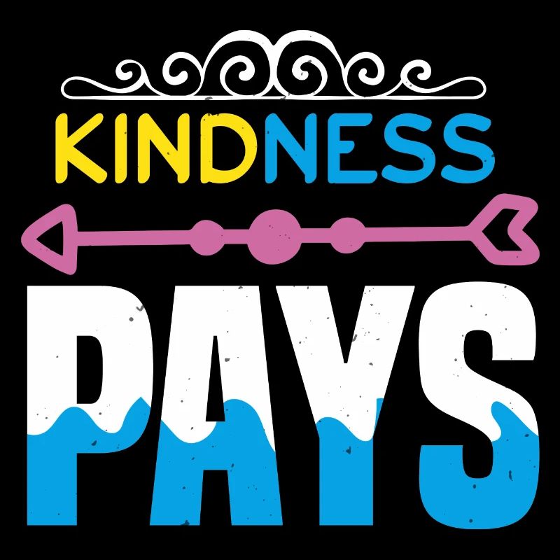 KINDNESS PAYS