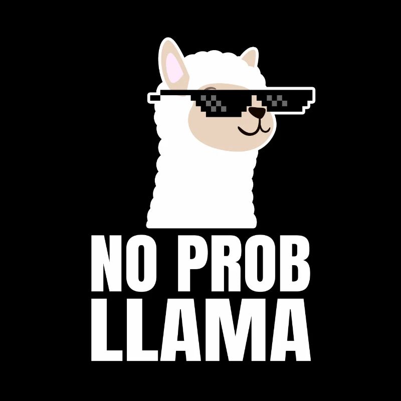 Cool Llama Alpaca No Prob Llama Meme Fun Saying