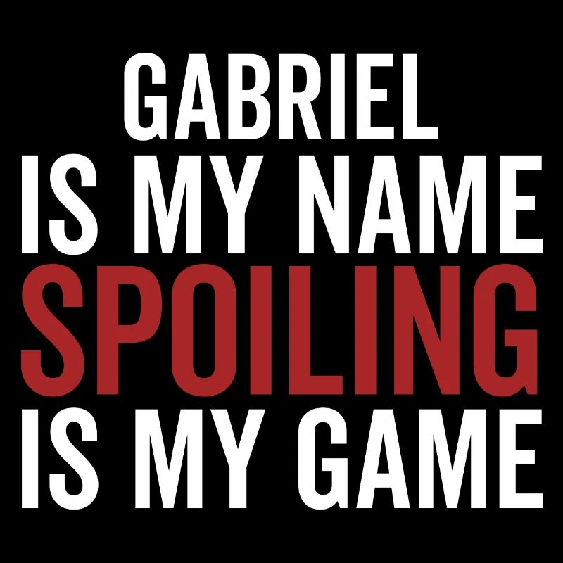 Gabriel is My Name Spoiling is My Game