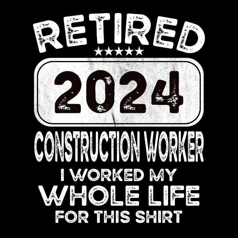 Retired Construction worker 2024