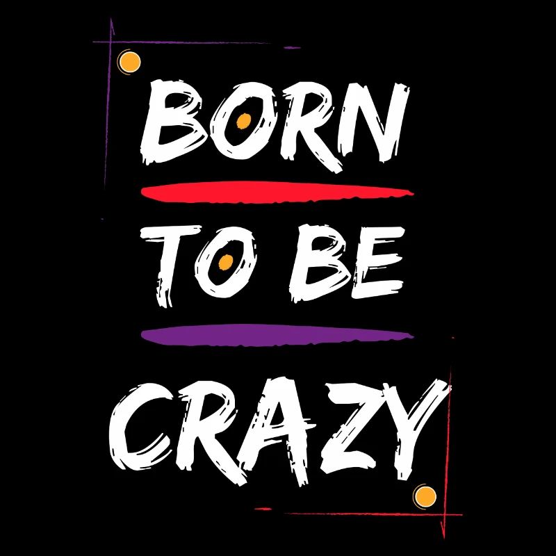 Born to be Crazy