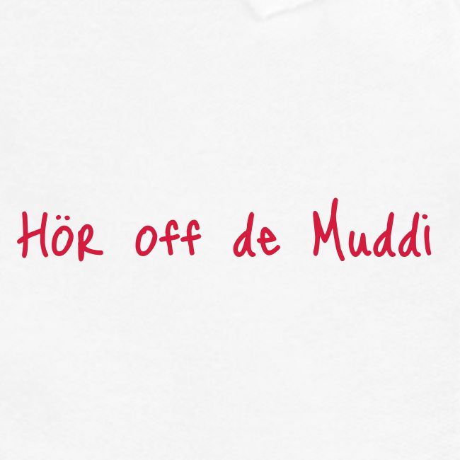 hör off de muddi