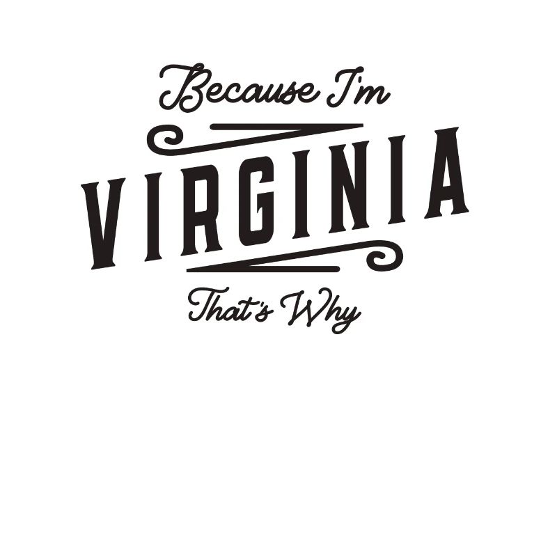 Because I'm Virginia That's Why Personalized Name