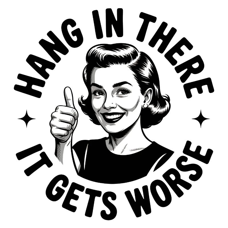 Bleib dran, es wird schlimmer