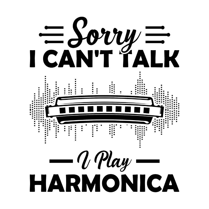 Sorry I Cant Talk I Play Harmonica Harmonica Lover