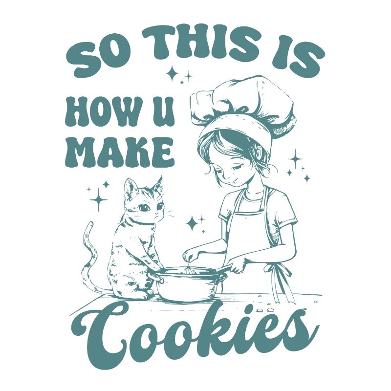 So This Is How U Make Cookies