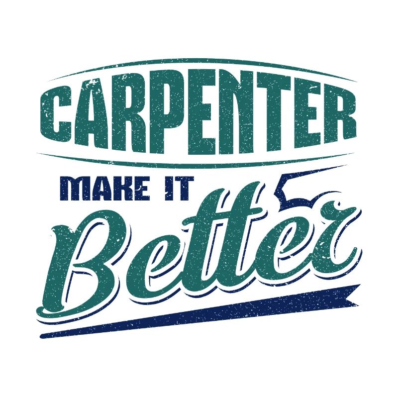 Carpenter Make it Better Fun Cadeaux de charpentier