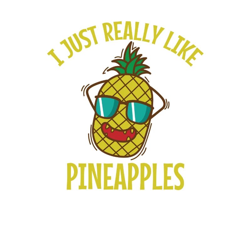 I Just Really Like Pineapples Fruit