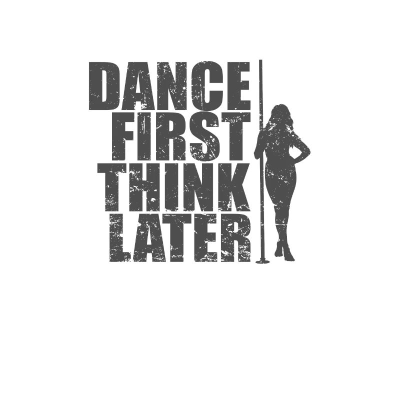 Dance First Think Later Pole Dance Pole
