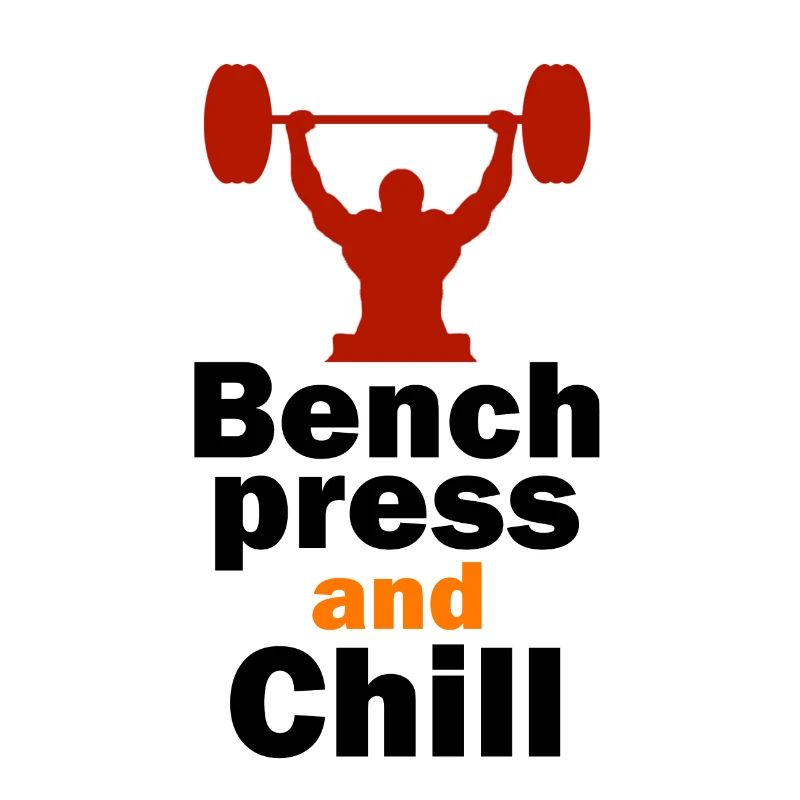 Bench press and Chill