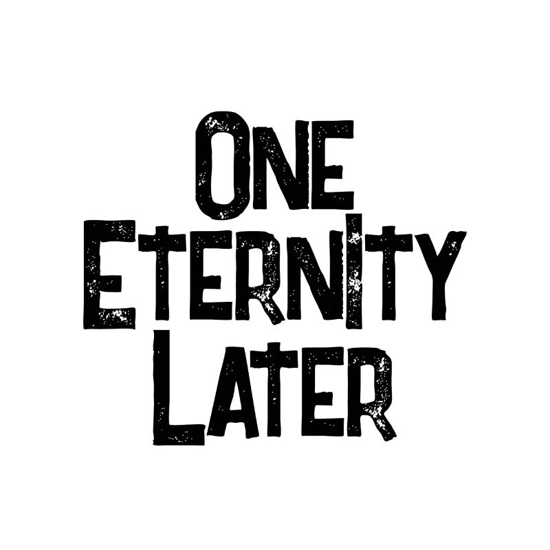 An eternity later