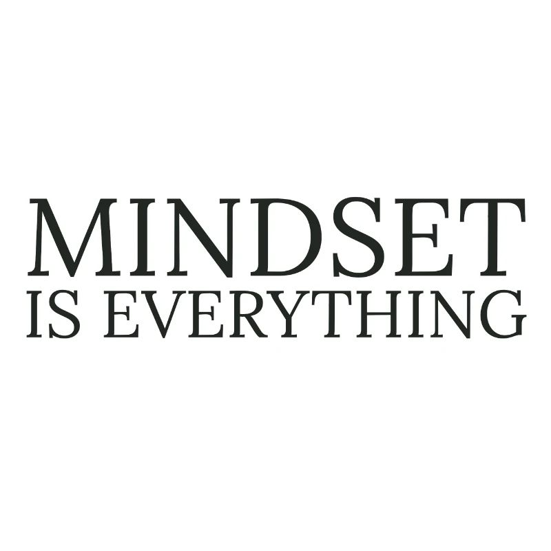 Mindset is everything