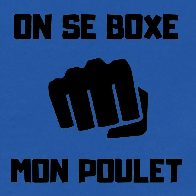 ON SE BOXE MON POULET