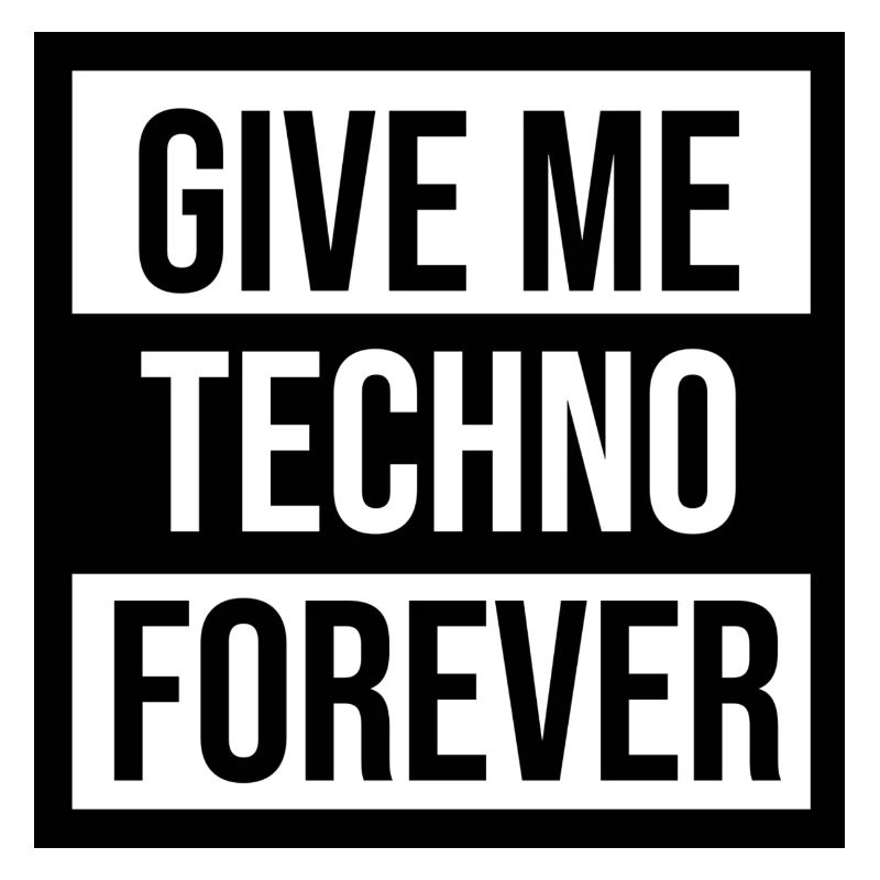 Give me techno forever