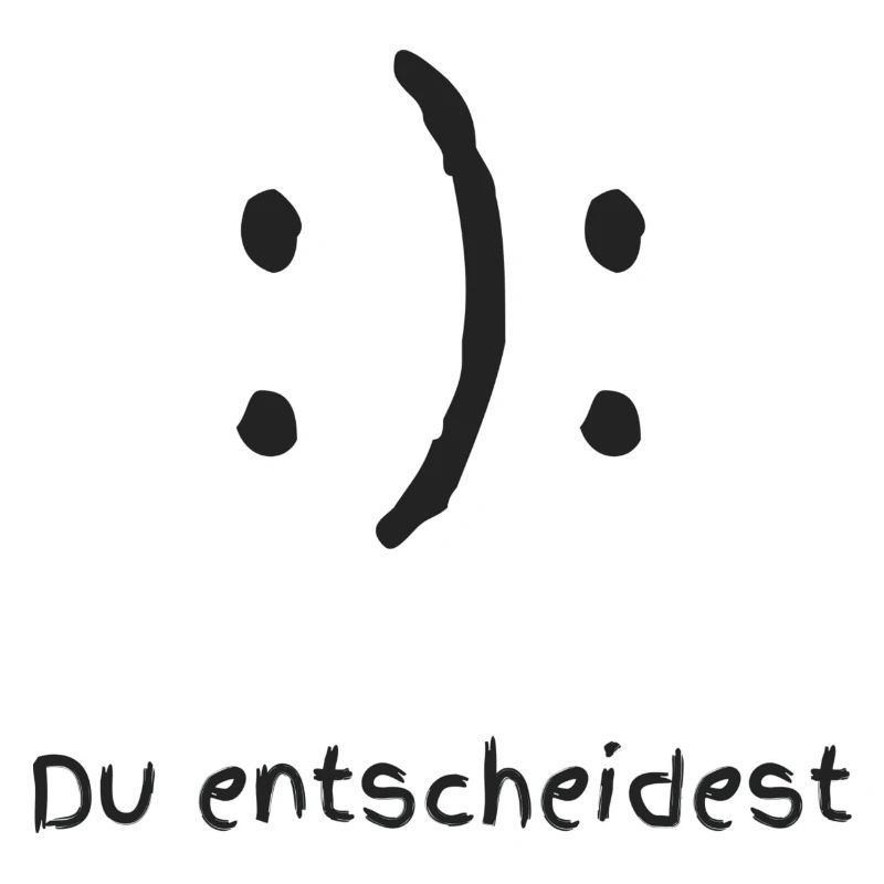 Du entscheidest Happy oder Sad Face Smile