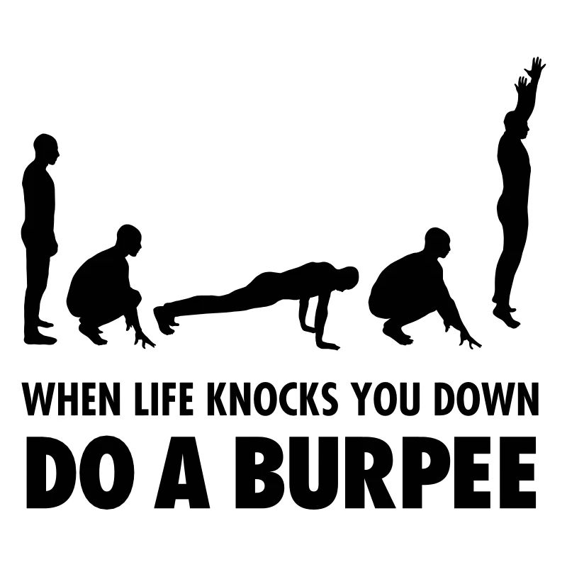 When Life Knocks You Down - Do A Burpee