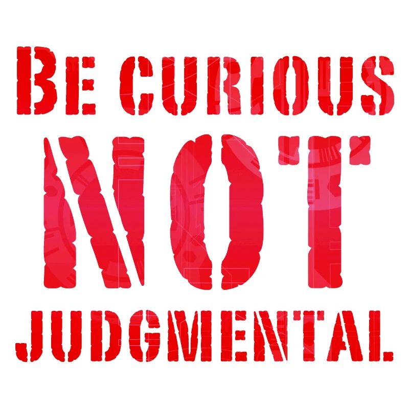 Be curious not judgmental essential text in red