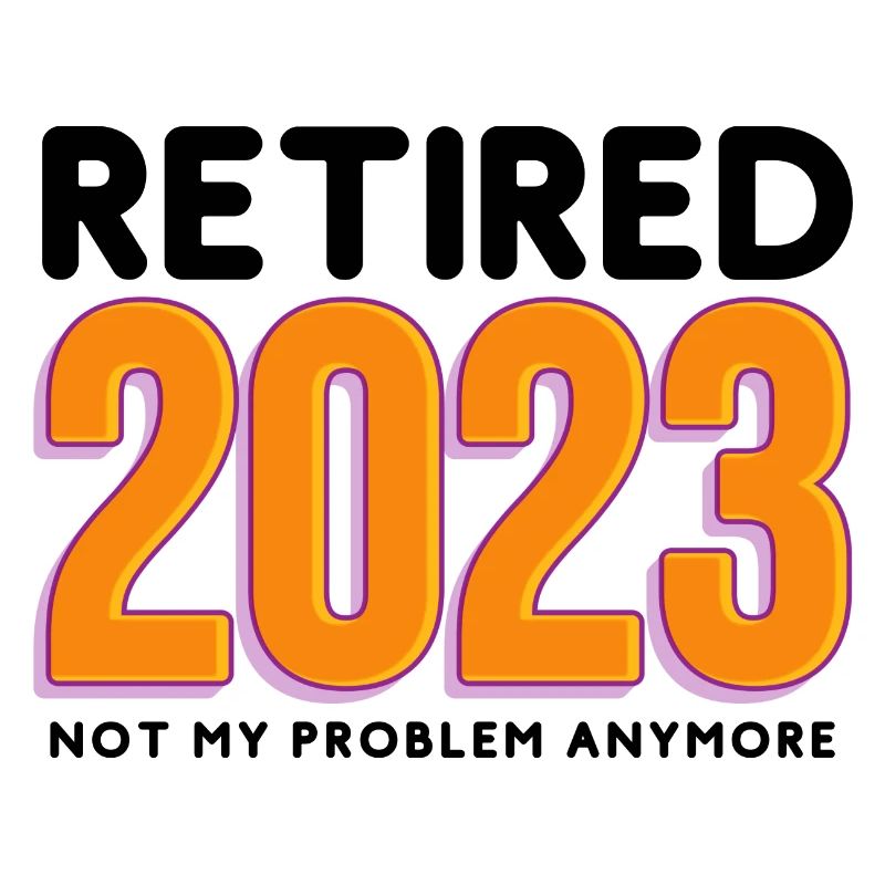 Retired 2023, Not my problem anymore