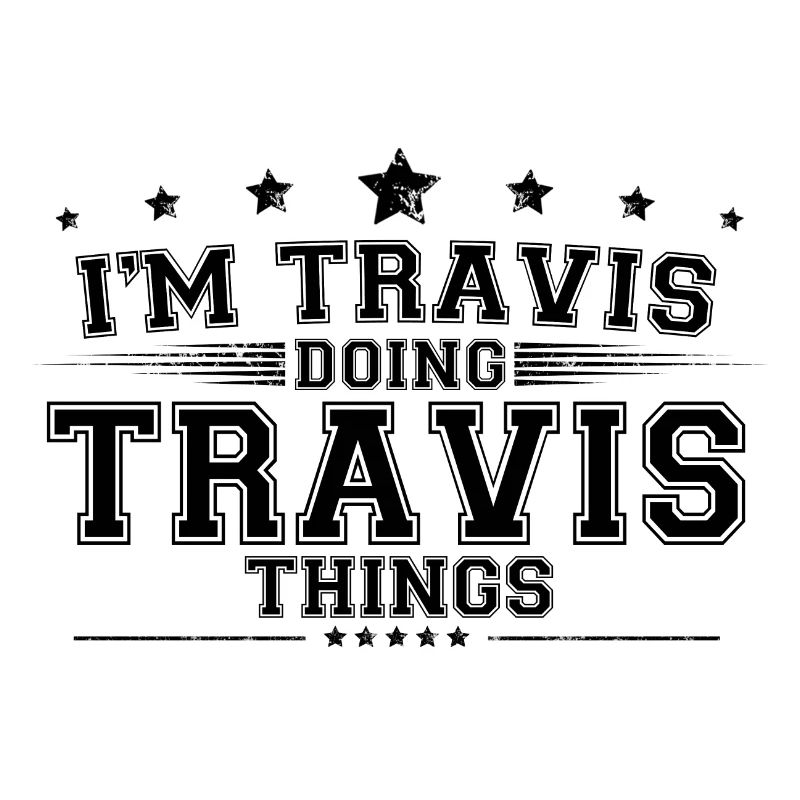 i’m Travis doing Travis things