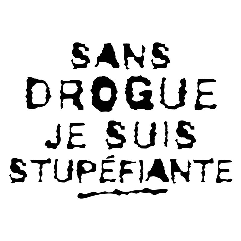 SANS DROGUE JE SUIS STUPEFIANTE