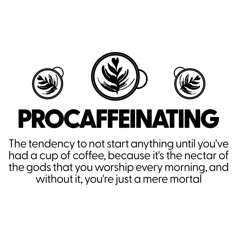 Procaffeinating - Coffee Lovers