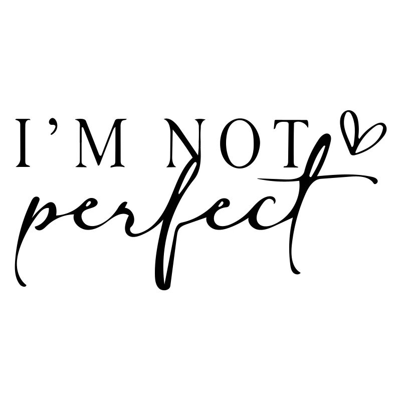 Ich bin nicht perfekt.