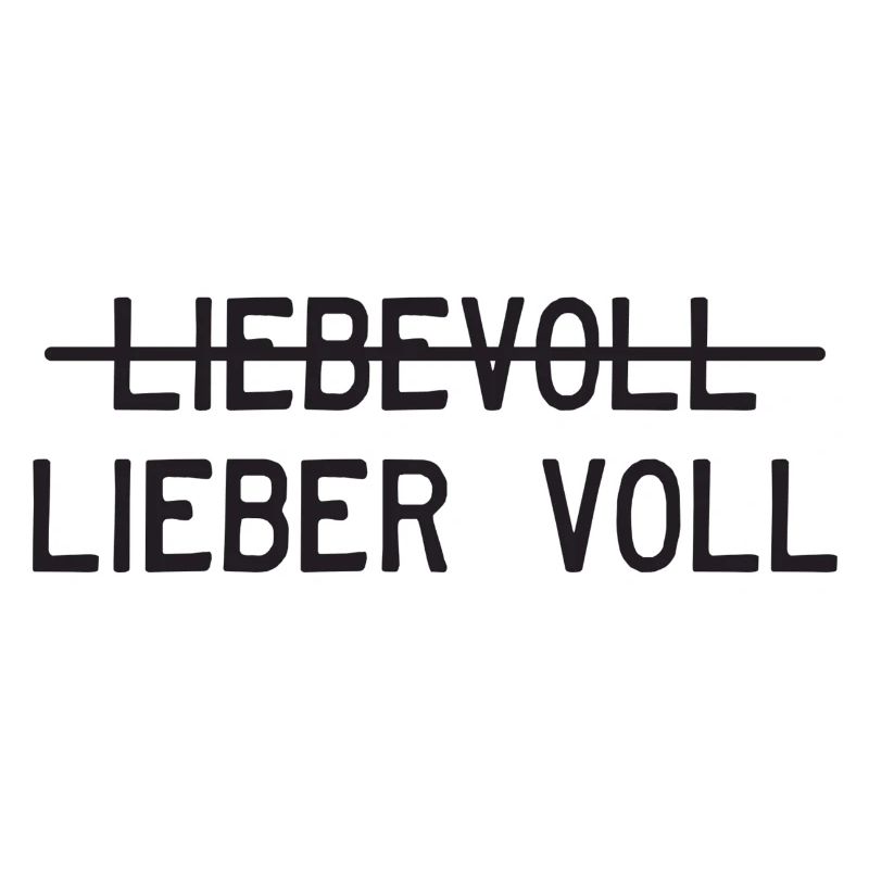Liebevoll oder lieber voll?