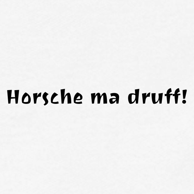 horsche ma druff
