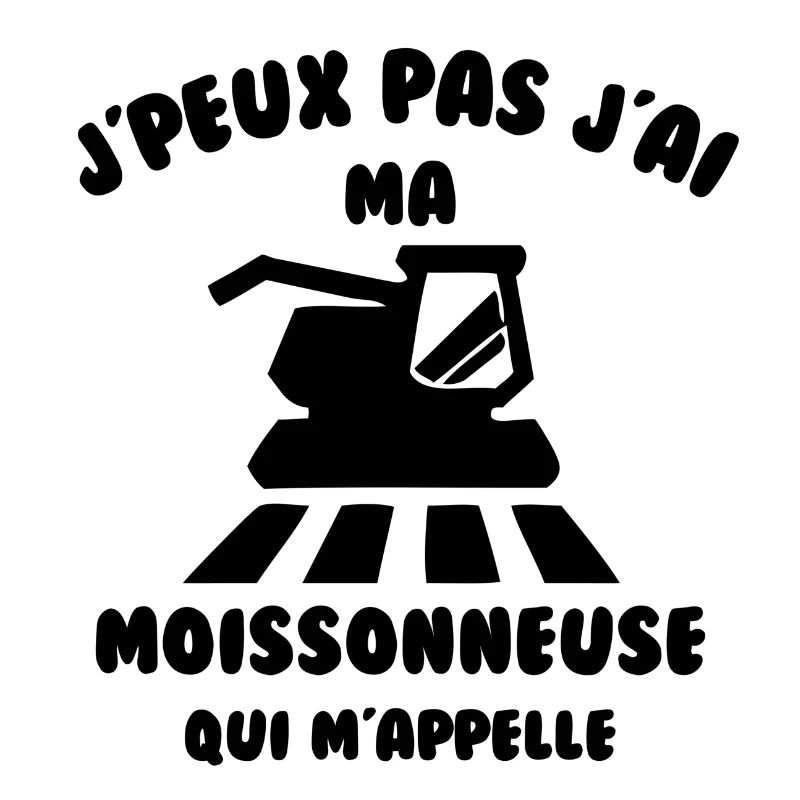 J’peux pas j’ai ma moissonneuse qui m’appelle