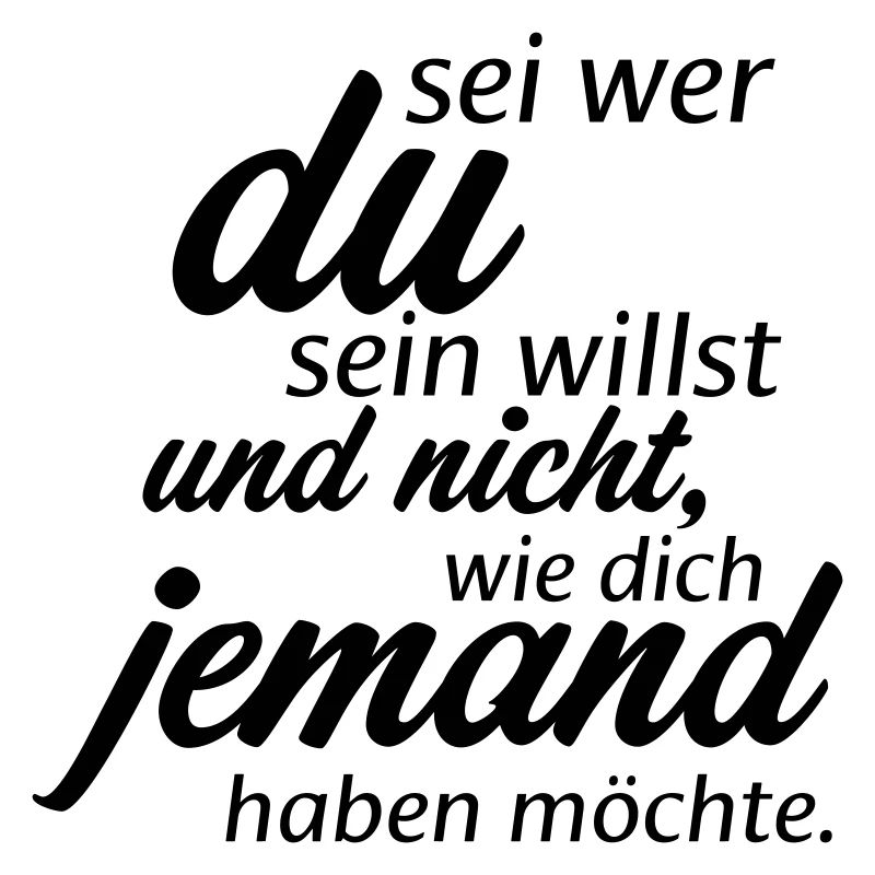 Sei wer du sein willst