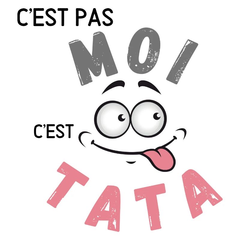 C’est pas moi c’est Tata