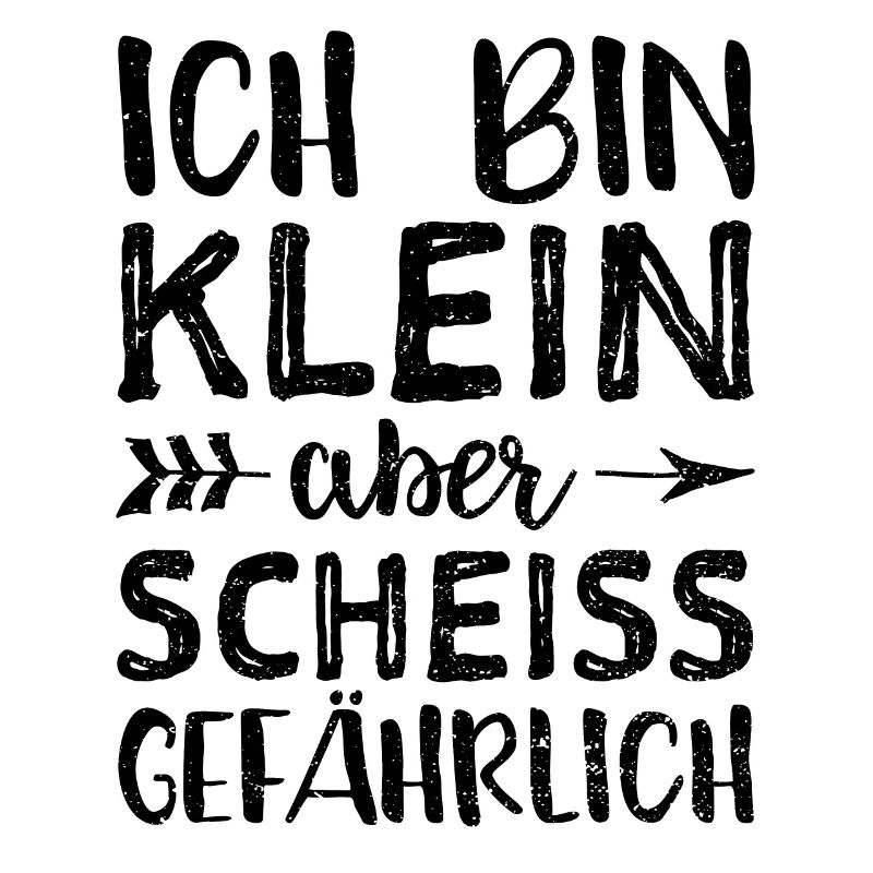 Ich Bin Klein Aber Scheiß Gefährlich