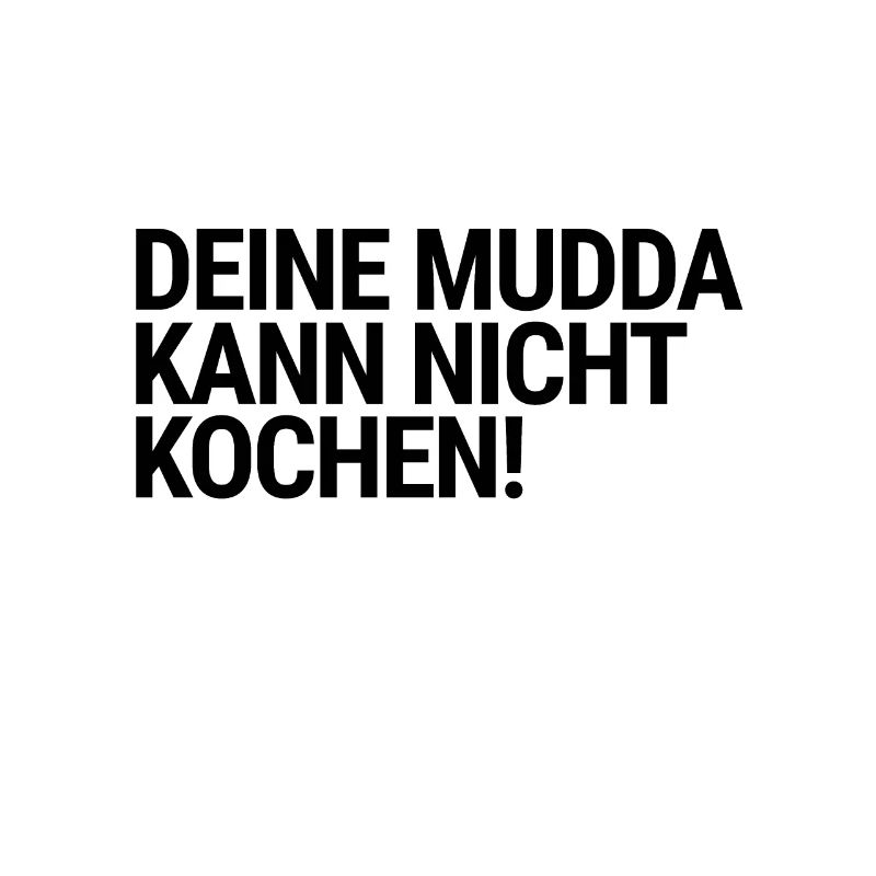 DEINE MUDDA KANN NICHT KOCHEN! MUTTER WITZ