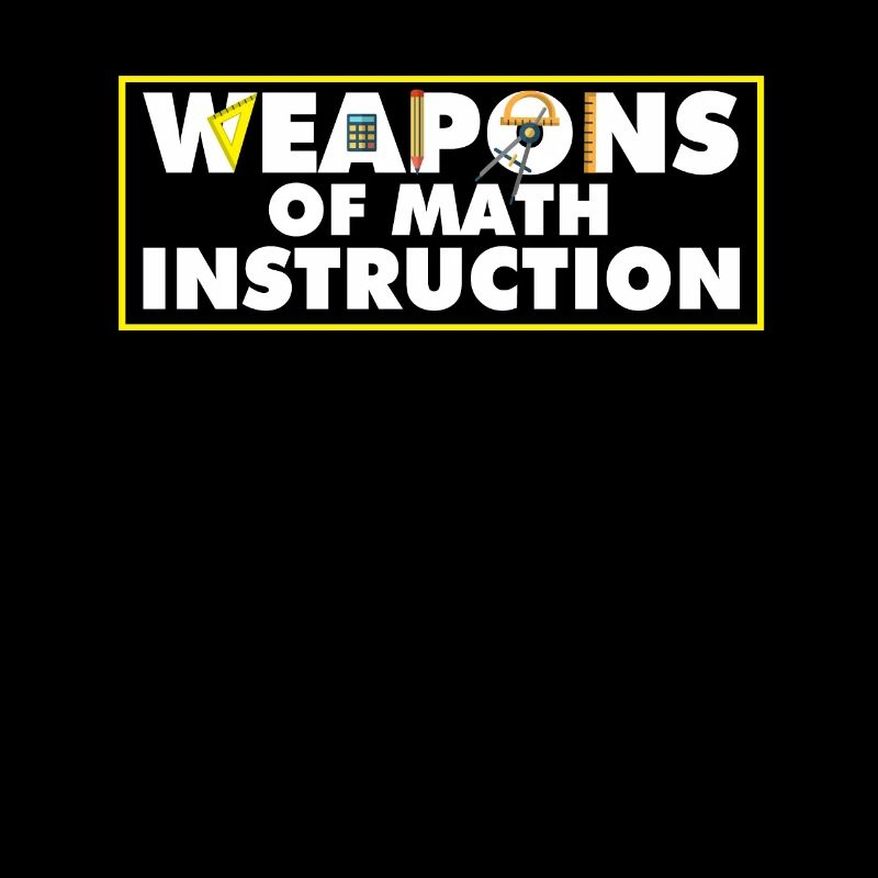 Weapons Of Math Instruction Funny Math Quote