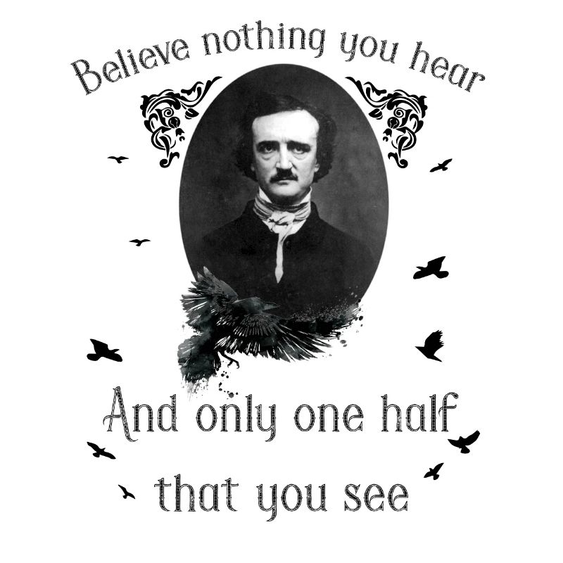 Believe Nothing | Edgar Allan Poe