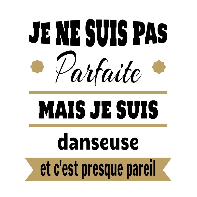 Pas parfaite mais Danseuse classique moderne
