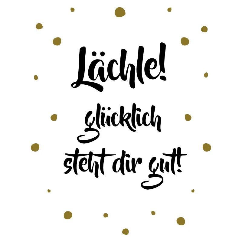 Lächle! Glücklich steht dir gut.
