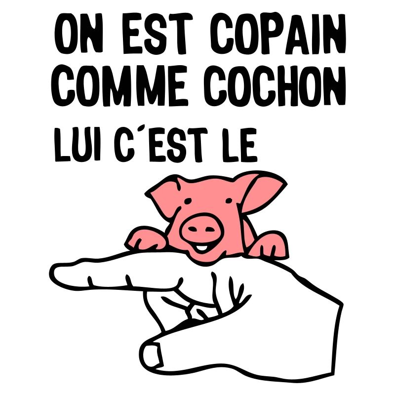 copain comme cochon citation expression doigt