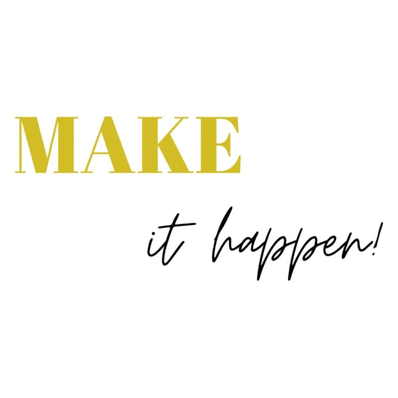 Make it happen