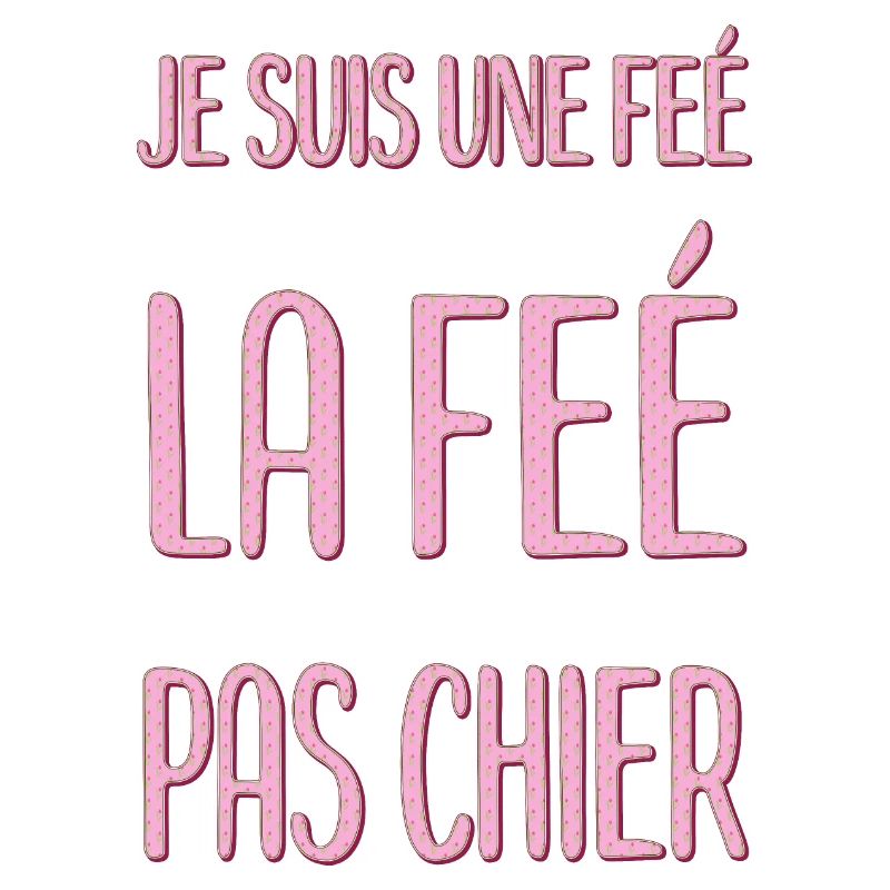 JE SUIS UNE FÉE LA FÉE PAS CHIER