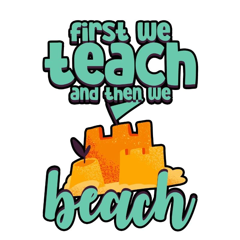 First We Teach And Then We Beach 3