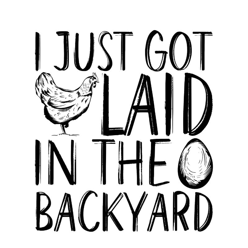 I Just Got Laid In The Backyard