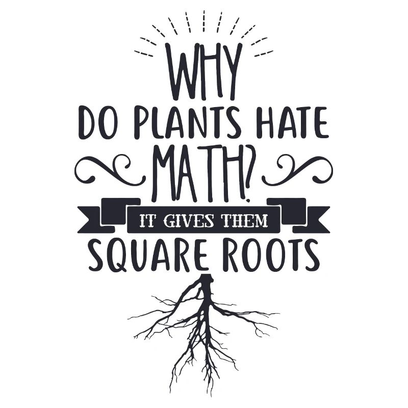 Why do plants hate math