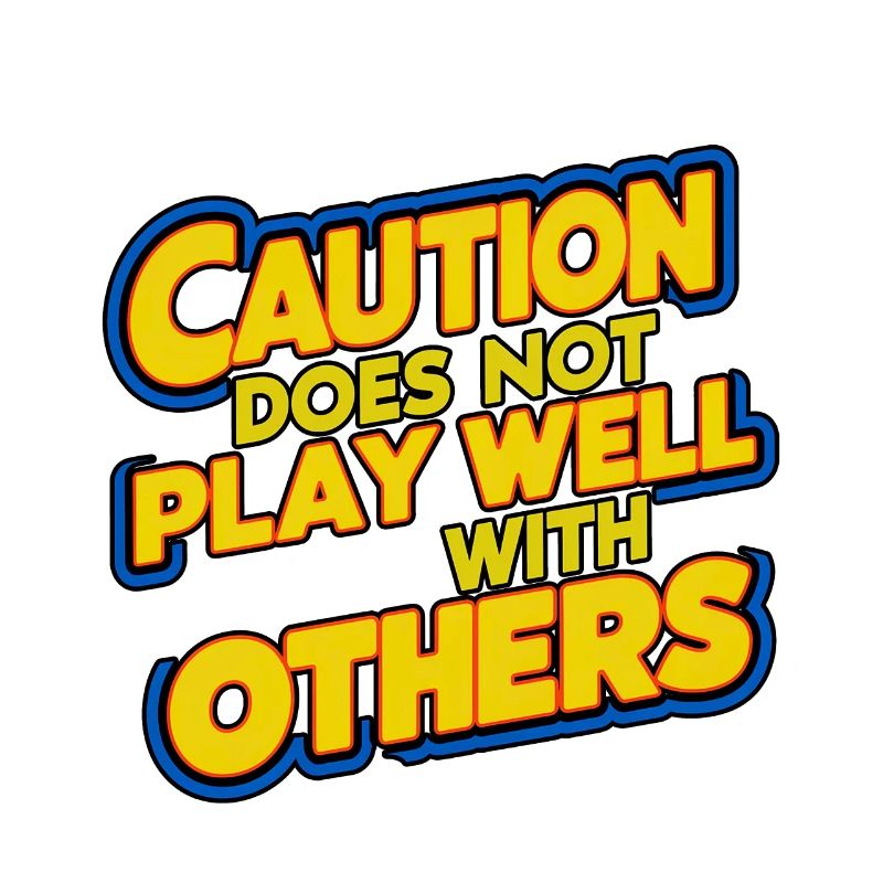Caution Does Not Play Well With Others 93