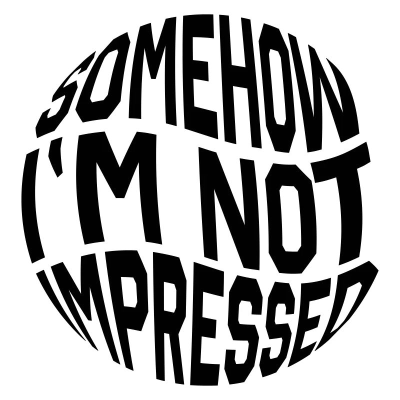 Not impressed Statement