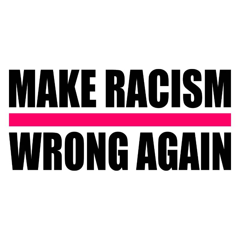 make racism wrong again