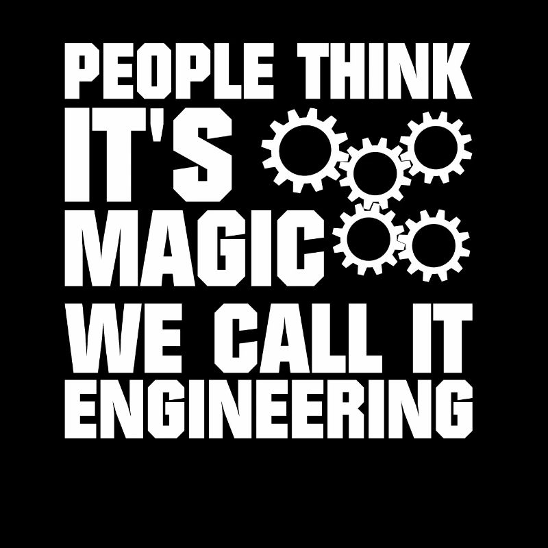 Engineer - People think it's magic - Ingeni