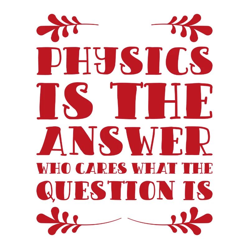 Physics is the Answer Physics Gift